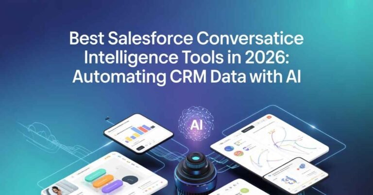 Best Salesforce Conversation Intelligence Tools in 2026: Automating CRM Data with AI