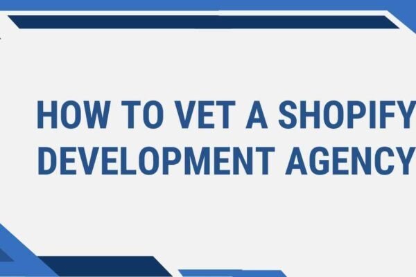 Vet a Shopify Development Agency
