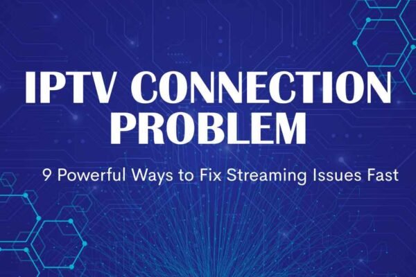 IPTV Connection Problem