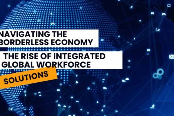 The Rise of Integrated Global Workforce Solutions