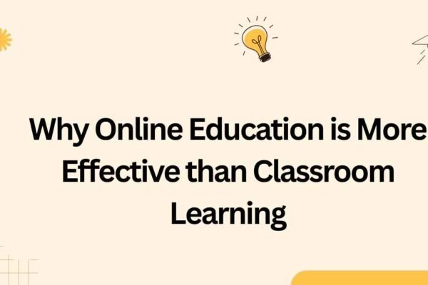 Online Education is More Effective than Classroom Learning