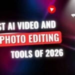 Best AI Video and Photo Editing Tools of 2026