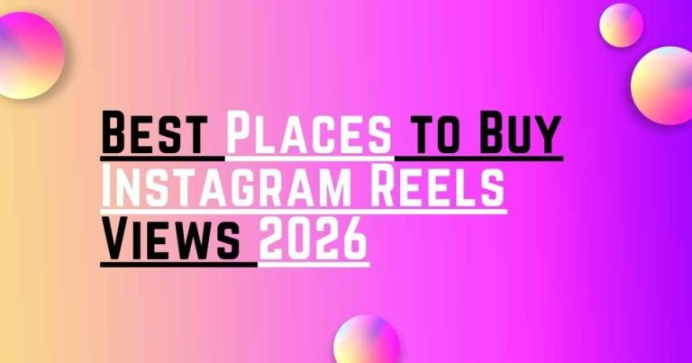 Best Places to Buy Instagram Reels Views 2026