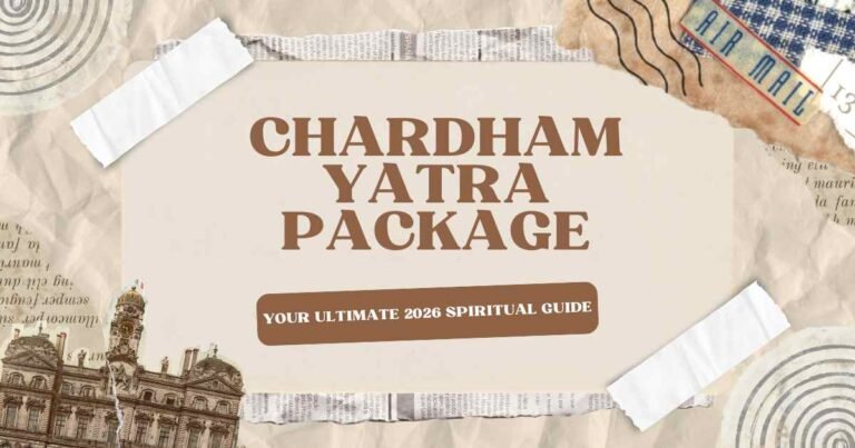 Chardham Yatra Package: Your Ultimate 2026 Spiritual Guide