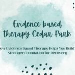 Evidence based therapy Cedar Park