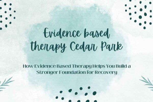 Evidence based therapy Cedar Park
