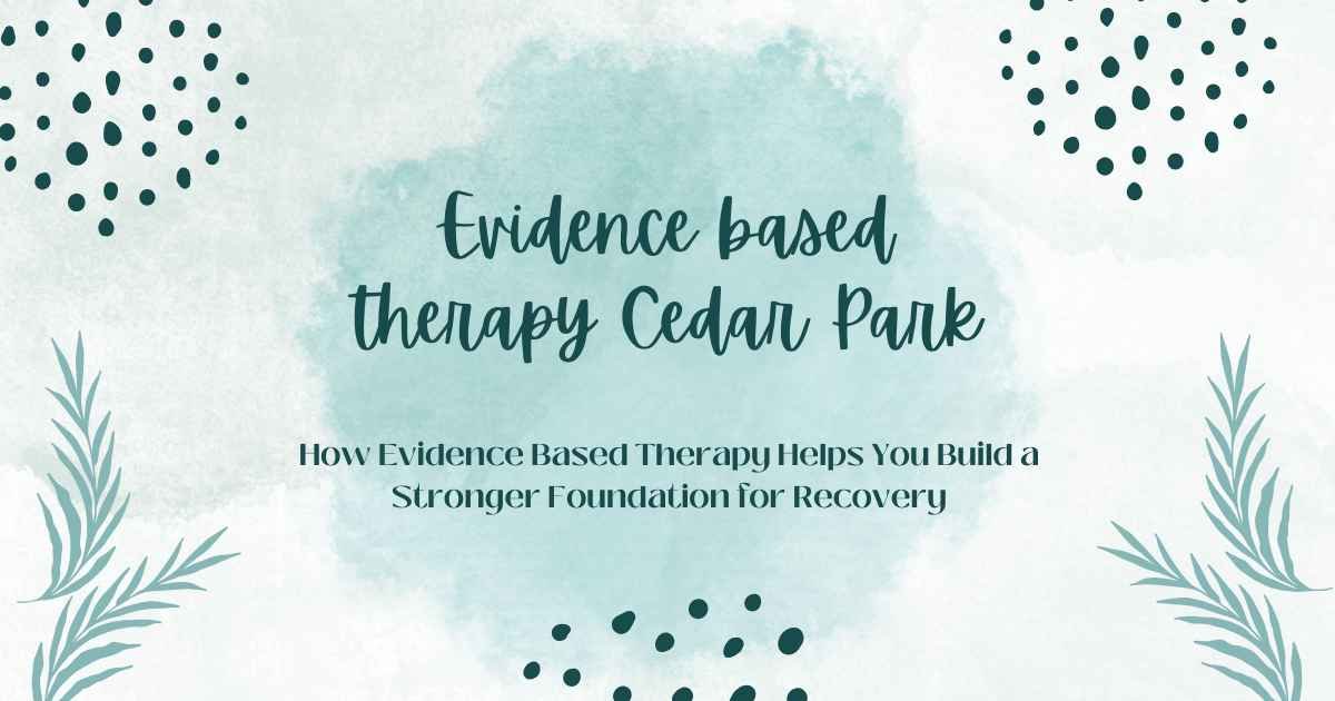 Evidence based therapy Cedar Park