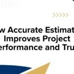 How Accurate Estimation Improves Project Performance and Trust