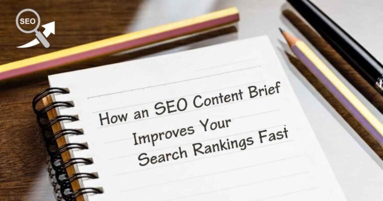 How an SEO Content Brief Improves Your Search Rankings Fast