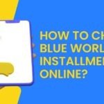 Check Blue World City Installment Online?