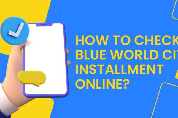 Check Blue World City Installment Online?