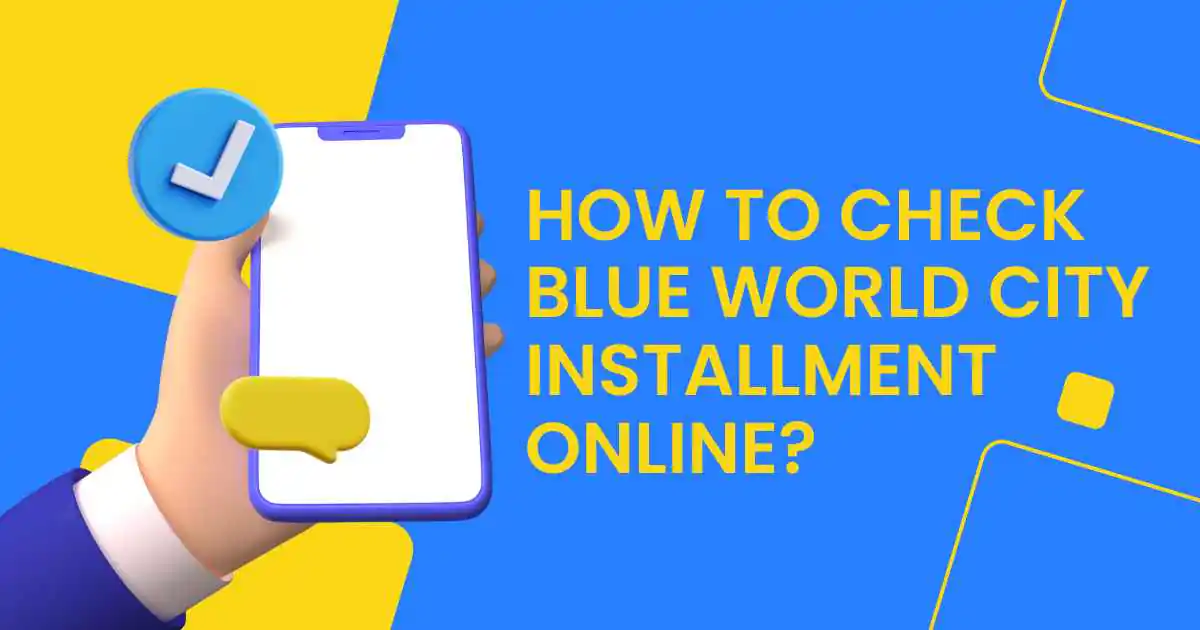 Check Blue World City Installment Online?