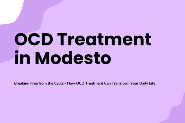 OCD Treatment in Modesto