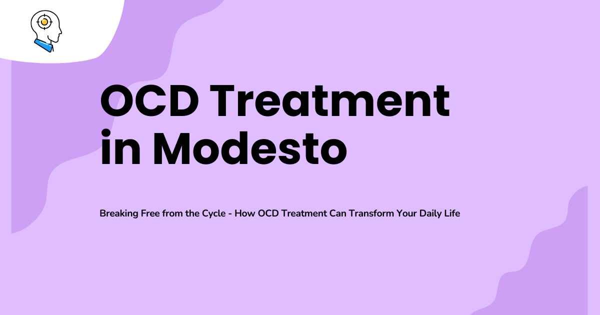 OCD Treatment in Modesto