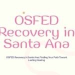 OSFED Recovery in Santa Ana