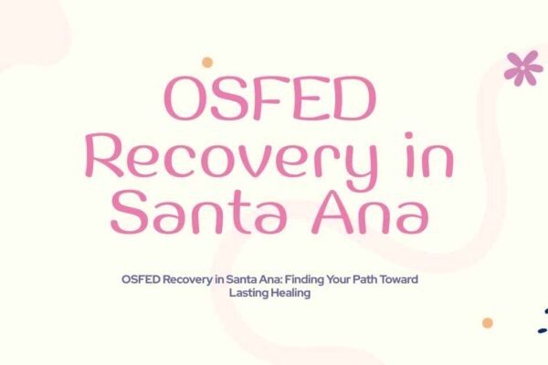 OSFED Recovery in Santa Ana