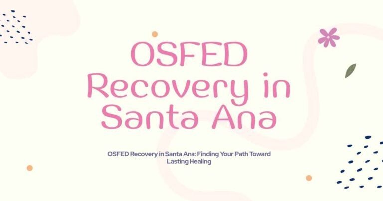 OSFED Recovery in Santa Ana