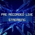 Pre Recorded Live Streaming