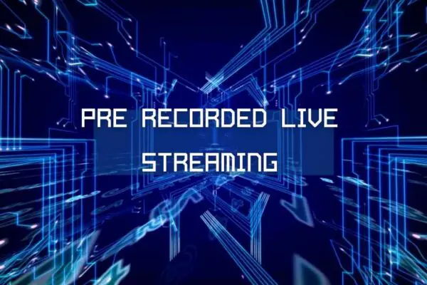 Pre Recorded Live Streaming
