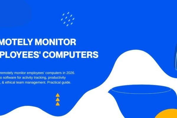 Remotely Monitor Employees' Computers