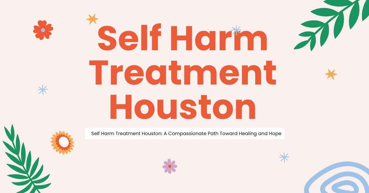 Self Harm Treatment Houston