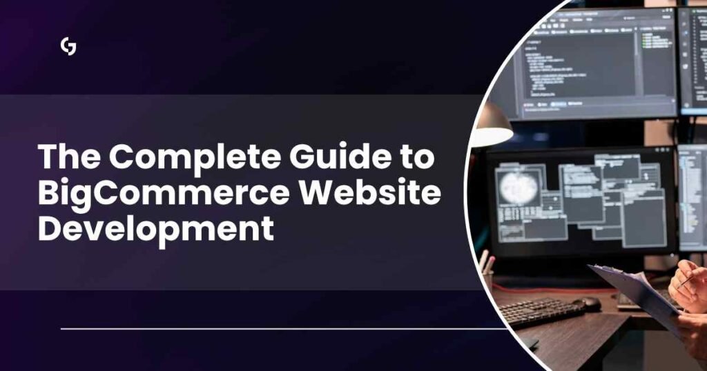 The Complete Guide to BigCommerce Website Development