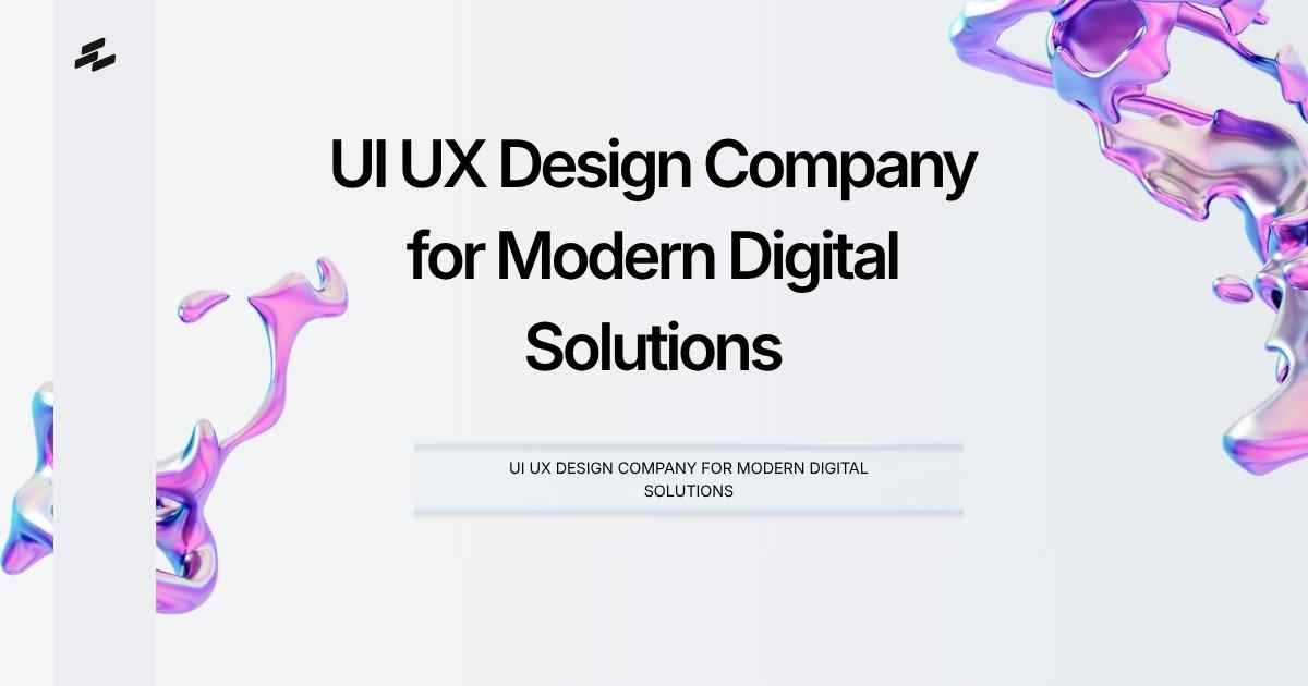 UI UX Design Company for Modern Digital Solutions