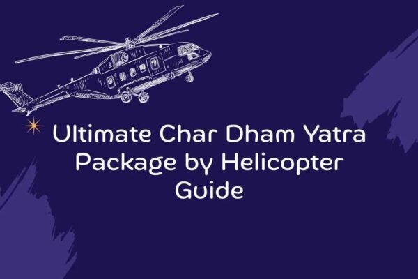 Char Dham Yatra Package by Helicopter
