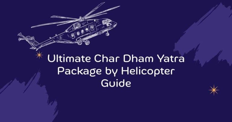 Ultimate Char Dham Yatra Package by Helicopter Guide