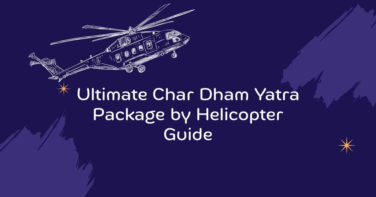 Char Dham Yatra Package by Helicopter