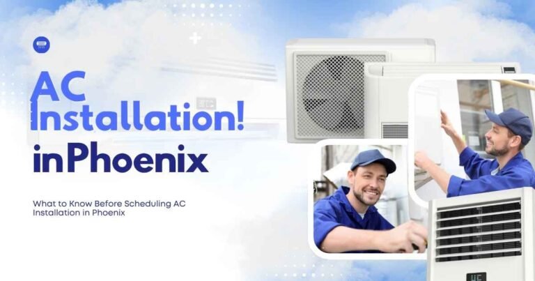 What to Know Before Scheduling AC Installation in Phoenix