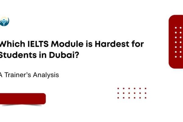 Which IELTS Module is Hardest for Students in Dubai?