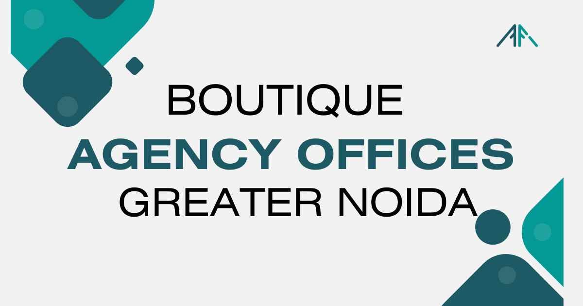 Boutique Agency Offices Greater Noida