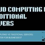 Cloud Computing vs Traditional Servers