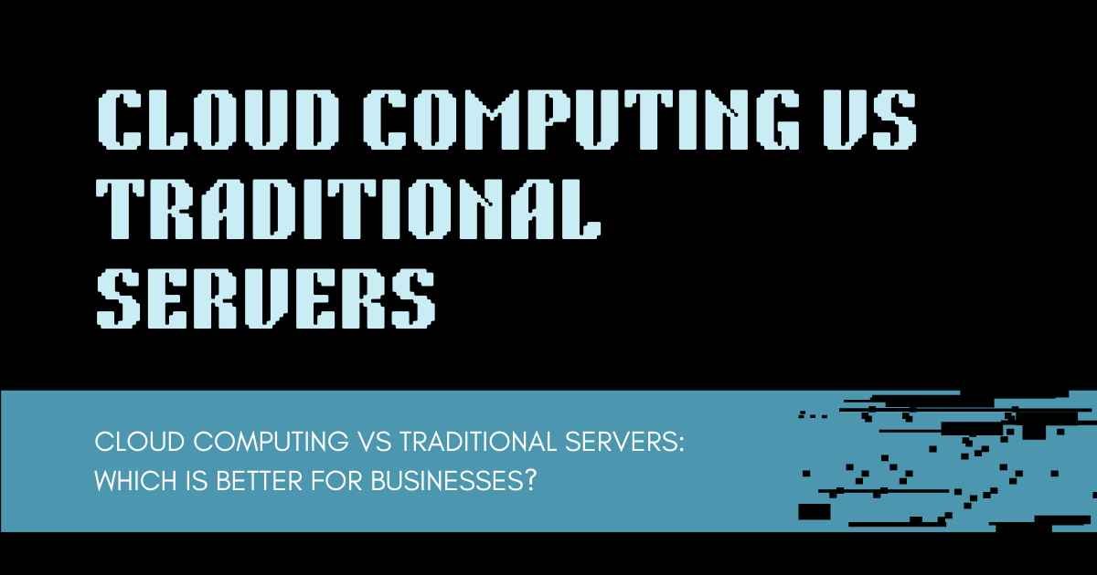 Cloud Computing vs Traditional Servers