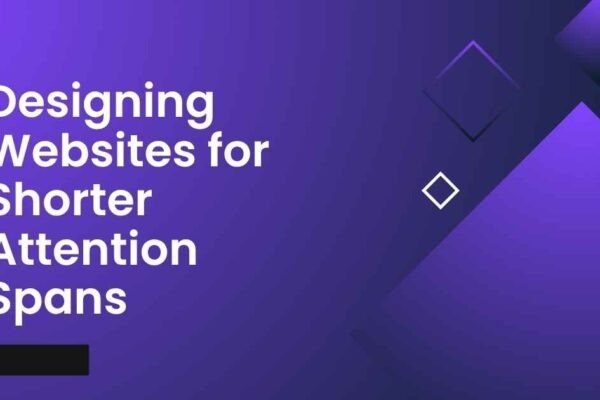 Designing Websites for Shorter Attention Spans