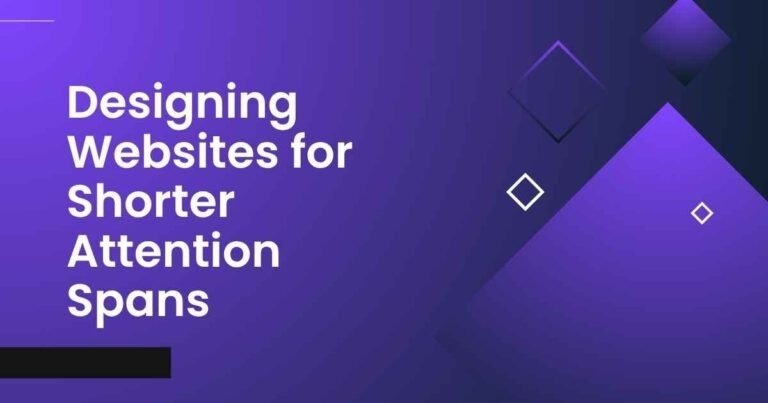 Designing Websites for Shorter Attention Spans