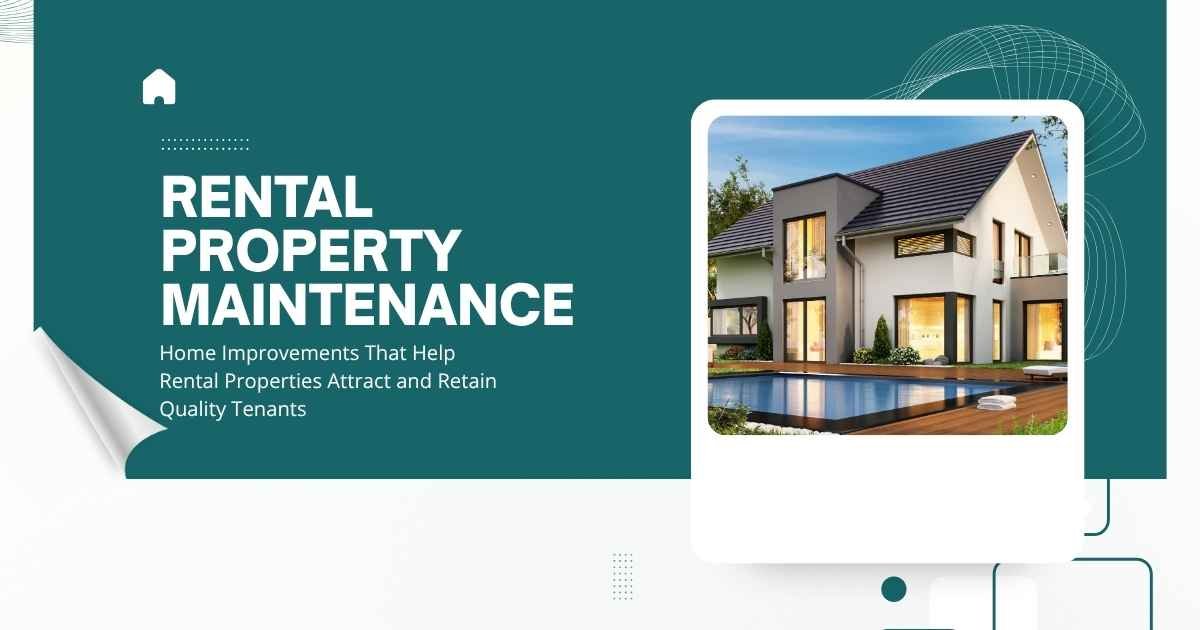 Home Improvements That Help Rental Properties Attract and Retain Quality Tenants