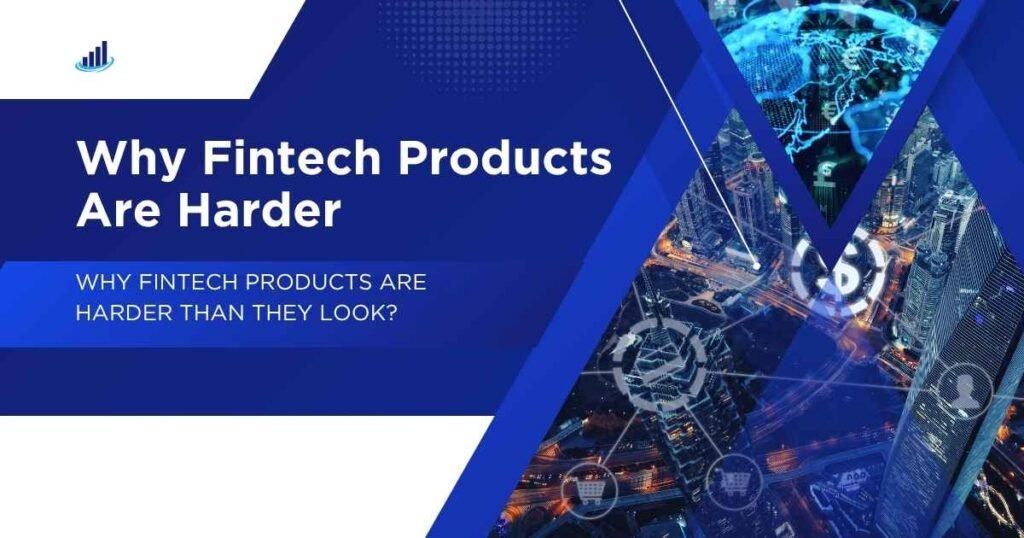 Why Fintech Products Are Harder