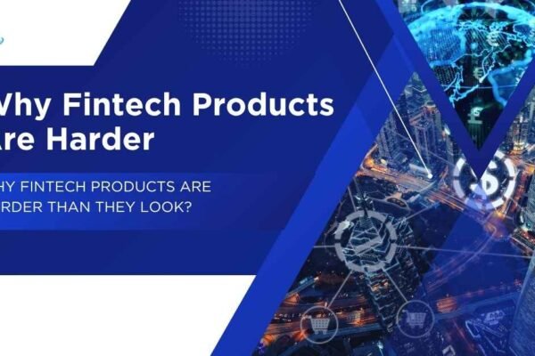 Why Fintech Products Are Harder
