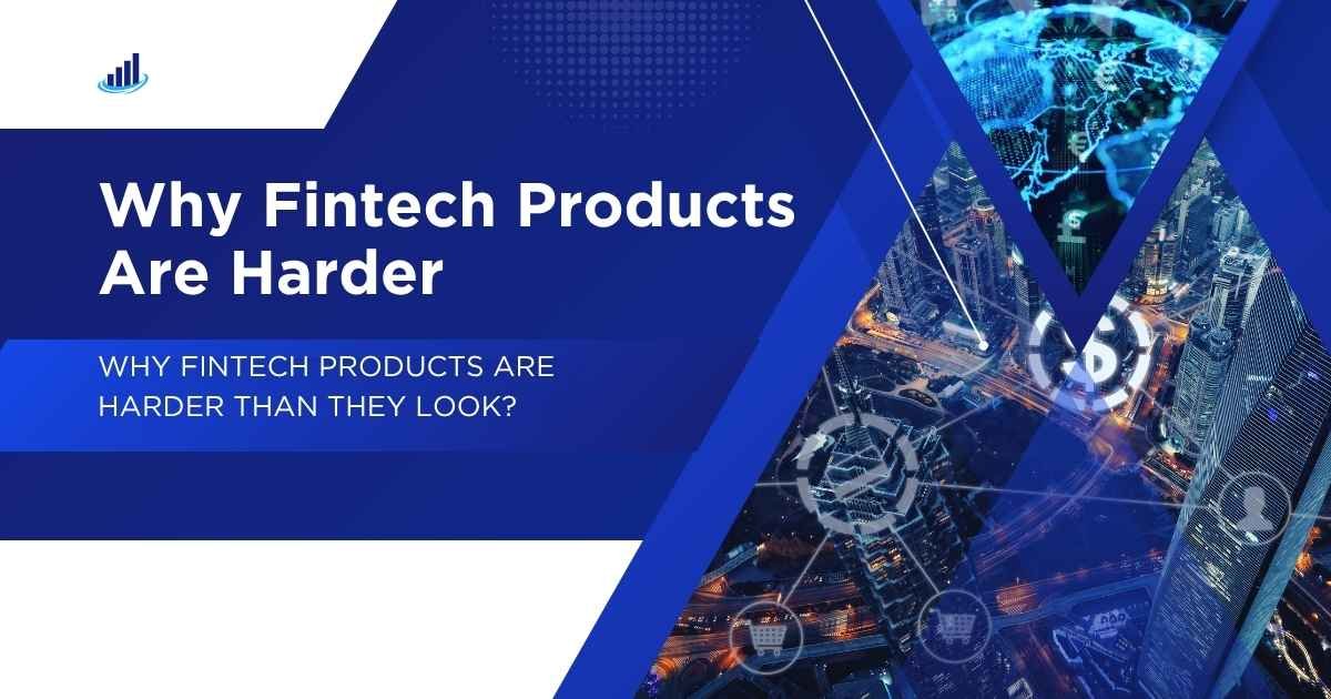 Why Fintech Products Are Harder