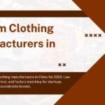 Custom Clothing Manufacturers in China