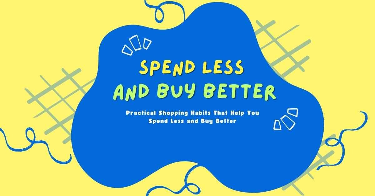 Spend Less and Buy Better