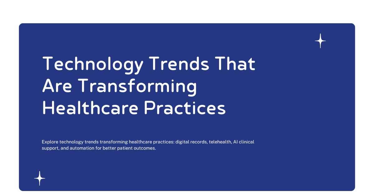 Technology Trends That Are Transforming Healthcare Practices