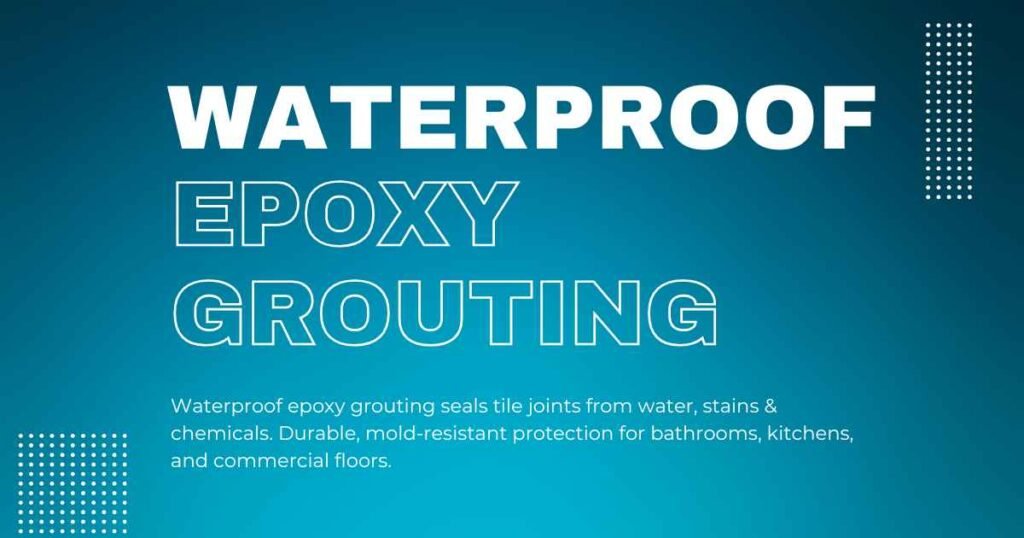 Waterproof Epoxy Grouting