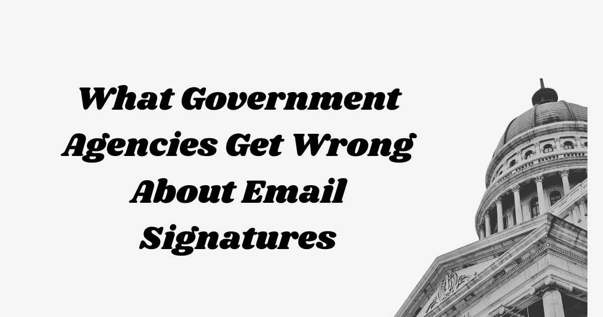 What Government Agencies Get Wrong About Email Signatures