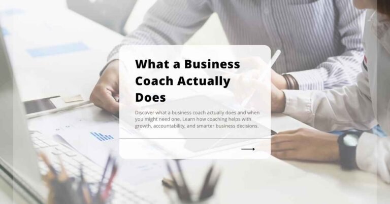What a Business Coach Actually Does (And When You Might Need One)