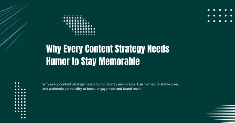 Why Every Content Strategy Needs Humor to Stay Memorable