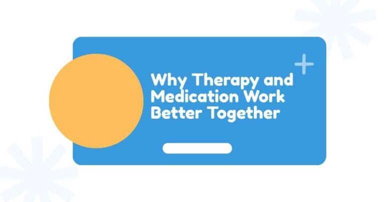 Why Therapy and Medication Work Better Together