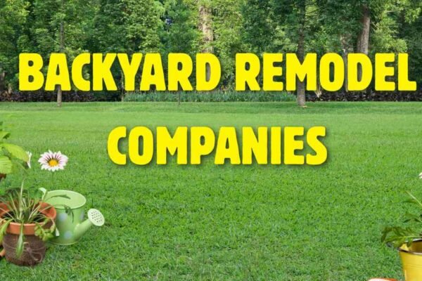 backyard remodel companies